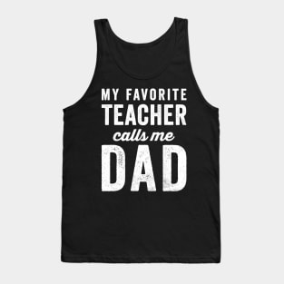 Mens My Favorite Teacher Calls Me Dad Fathers Day Top Tank Top